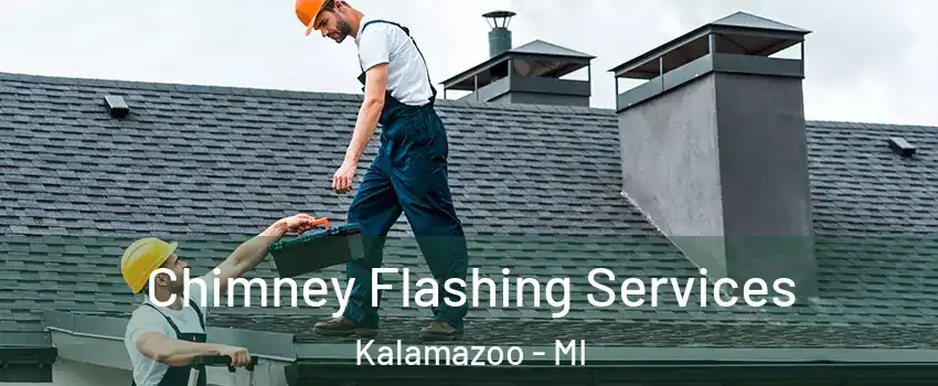  Chimney Flashing Services Kalamazoo - MI