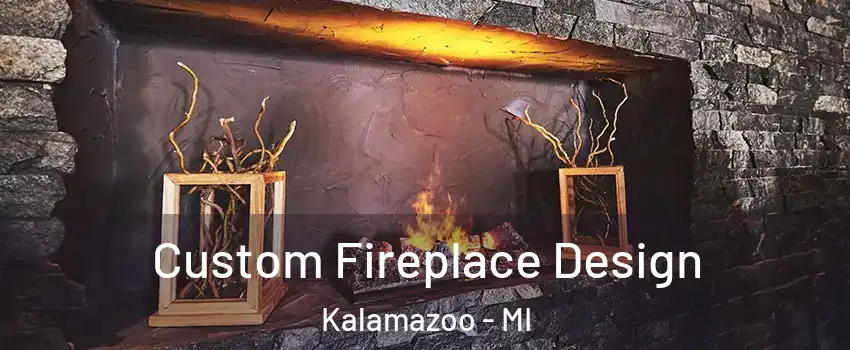  Custom Fireplace Design Kalamazoo - MI