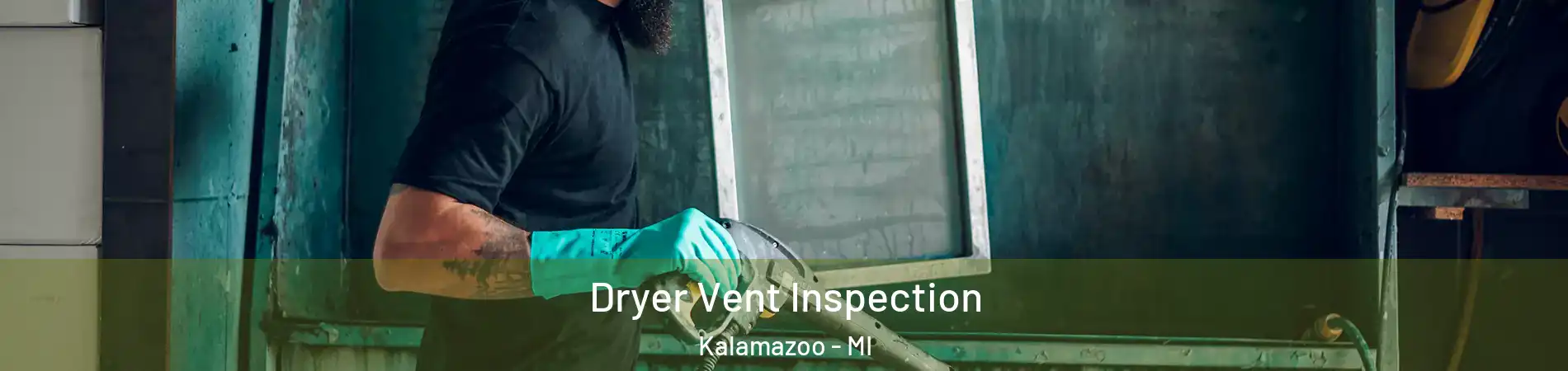  Dryer Vent Inspection Kalamazoo - MI