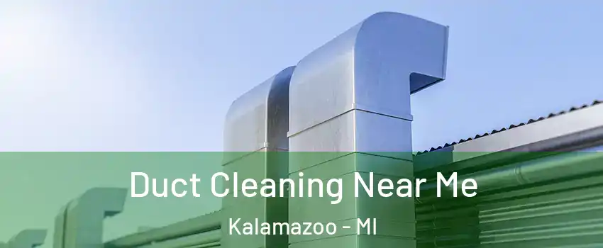  Duct Cleaning Near Me Kalamazoo - MI