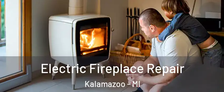  Electric Fireplace Repair Kalamazoo - MI
