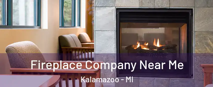  Fireplace Company Near Me Kalamazoo - MI