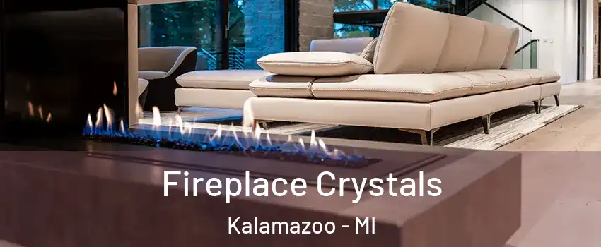  Fireplace Crystals Kalamazoo - MI