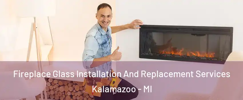  Fireplace Glass Installation And Replacement Services Kalamazoo - MI