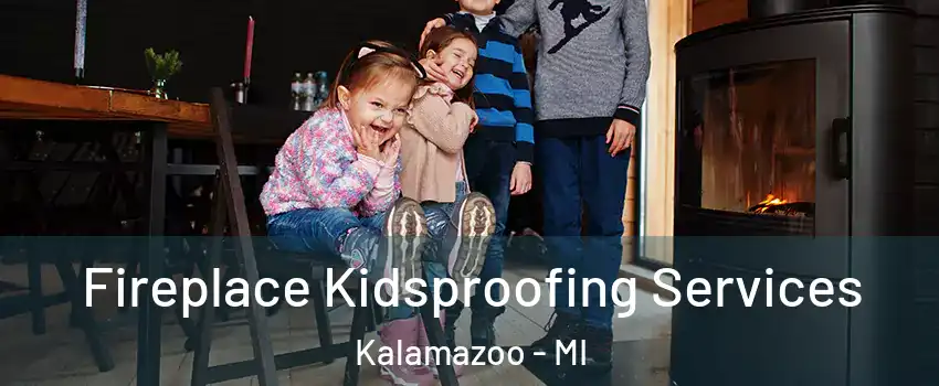  Fireplace Kidsproofing Services Kalamazoo - MI