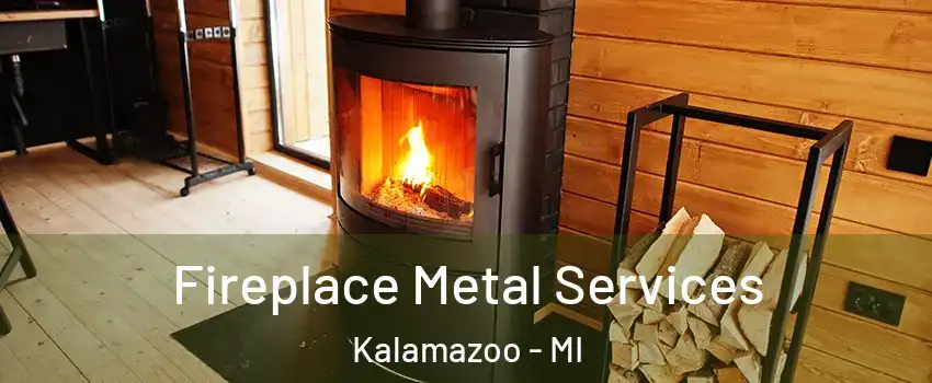  Fireplace Metal Services Kalamazoo - MI