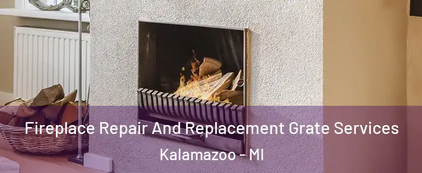  Fireplace Repair And Replacement Grate Services Kalamazoo - MI