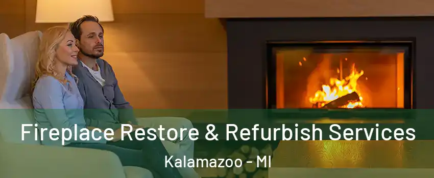  Fireplace Restore & Refurbish Services Kalamazoo - MI