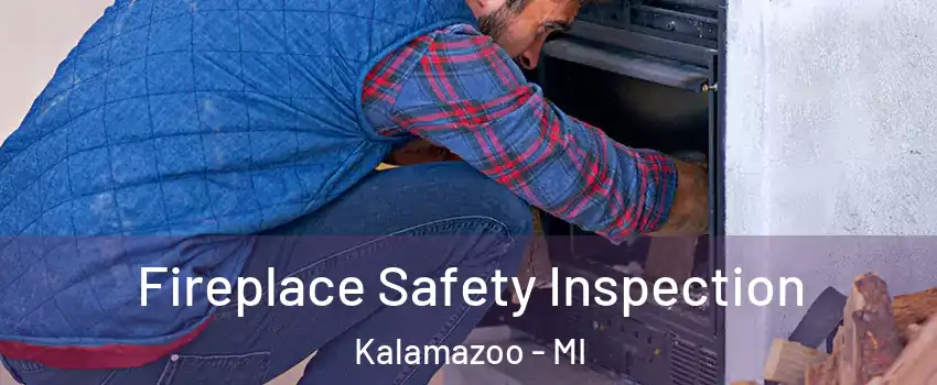  Fireplace Safety Inspection Kalamazoo - MI