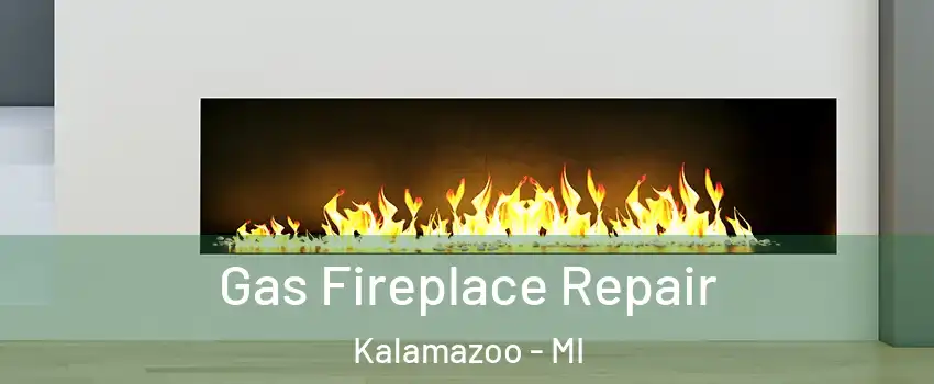  Gas Fireplace Repair Kalamazoo - MI