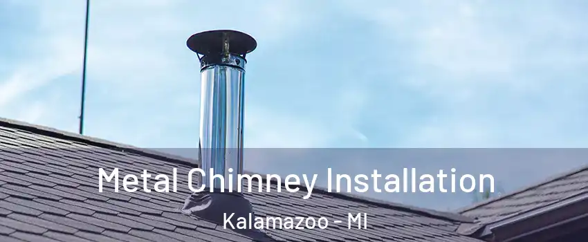  Metal Chimney Installation Kalamazoo - MI