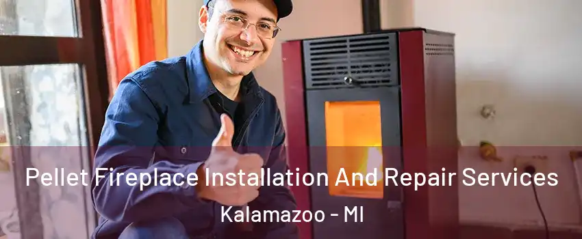  Pellet Fireplace Installation And Repair Services Kalamazoo - MI