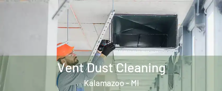  Vent Dust Cleaning Kalamazoo - MI