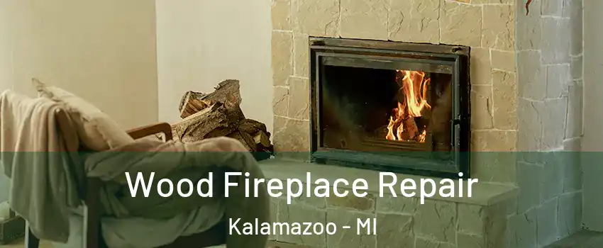  Wood Fireplace Repair Kalamazoo - MI
