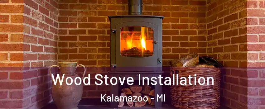  Wood Stove Installation Kalamazoo - MI
